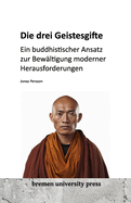 Die drei Geistesgifte: Ein buddhistischer Ansatz zur Bew?ltigung moderner Herausforderungen