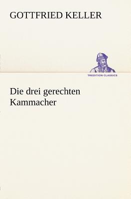 Die Drei Gerechten Kammacher - Keller, Gottfried
