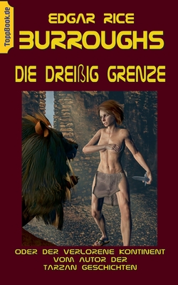 Die Drei?ig Grenze: oder Der verlorene Kontinent vom Autor der Tarzan Geschichten - Burroughs, Edgar Ric, and Sedlacek, Klaus-Dieter (Editor)