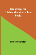 Die dreizehn B?cher der deutschen Seele