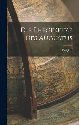 Die Ehegesetze Des Augustus - Jrs, Paul