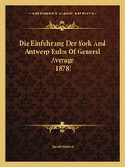 Die Einfuhrung Der York And Antwerp Rules Of General Average (1878)