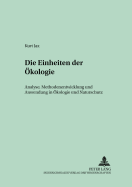 Die Einheiten Der Oekologie: Analyse, Methodenentwicklung Und Anwendung in Oekologie Und Naturschutz