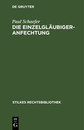 Die Einzelgl?ubigeranfechtung: Auf Der Grundlage Des Reichsgesetzes Betr. Die Anfechtung Von Rechtshandlungen Eines Schuldners Ausserhalb Des Konkursverfahrens V. 21. Juli 1879, in Der Fassung Der Bekanntmachung Des Reichskanzlers Vom 20. Mai 1898