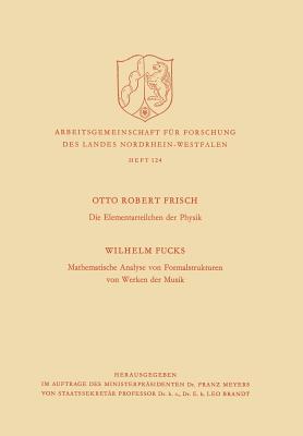 Die Elementarteilchen Der Physik / Mathematische Analyse Von Formalstrukturen Von Werken Der Musik - Frisch, Otto Robert
