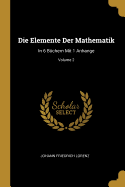 Die Elemente Der Mathematik: In 6 B?chern Mit 1 Anhange; Volume 2