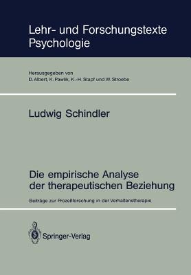 Die Empirische Analyse Der Therapeutischen Beziehung: Beitr?ge Zur Proze?forschung in Der Verhaltenstherapie - Schindler, Ludwig