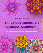 Die entspannendste Mandala-Sammlung Selbsthilfe-Malbuch Quelle der Kreativitt und Inspiration: Malbuch, das den knstlerischen Geist und das Gleichgewicht frdert