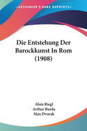 Die Entstehung Der Barockkunst In Rom (1908)