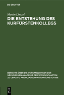 Die Entstehung Des Kurfrstenkollegs