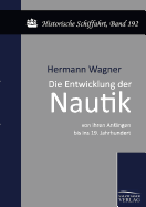 Die Entwicklung Der Nautik Von Ihren Anfangen Bis Ins 19. Jahrhundert