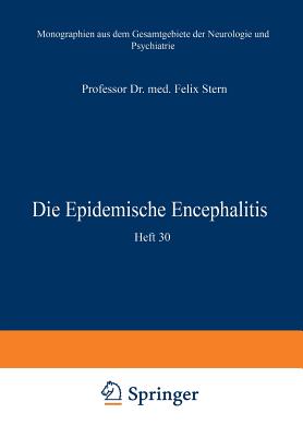 Die Epidemische Encephalitis: Heft 30 - Stern, Felix, and Foerster, O (Editor), and Wilmanns, K (Editor)