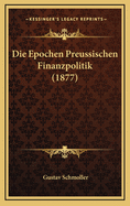 Die Epochen Preussischen Finanzpolitik (1877)