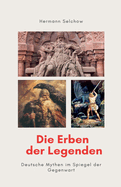 Die Erben der Legenden - Deutsche Mythen im Spiegel der Gegenwart