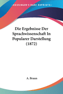 Die Ergebnisse Der Sprachwissenschaft In Popularer Darstellung (1872)