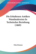 Die Erhaltenen Antiken Wandmalereien In Technischer Beziehung (1869)