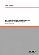 Die Erlebnistherapie von Kurt Hahn als Vorreiter der Erlebnisp?dagogik
