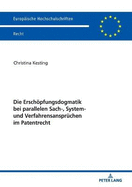 Die Erschoepfungsdogmatik bei parallelen Sach-, System- und Verfahrensanspruechen im Patentrecht: Moegliche Loesungen zur Unterbindung der Doppelverwertungsmoeglichkeit bei Anwendung des Erschoepfungsgrundsatzes