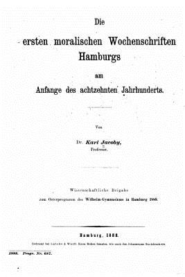 Die ersten moralischen Wochenschriften Hamburgs - Jacoby, Karl