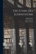 Die Ethik Des Judenthums: 2