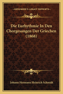 Die Eurhythmie In Den Chorgesangen Der Griechen (1868)