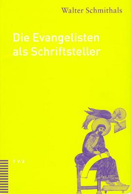 Die Evangelisten ALS Schriftsteller - Schmithals, Walter