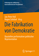 Die Fabrikation Von Demokratie: Baustellen Performativer Politischer Reprsentation