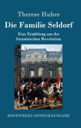 Die Familie Seldorf: Eine Erz?hlung aus der franzsischen Revolution