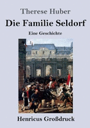 Die Familie Seldorf (Gro?druck): Eine Geschichte