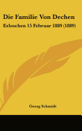 Die Familie Von Dechen: Erloschen 15 Februar 1889 (1889) - Schmidt, Georg