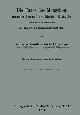 Die Fazes Des Menschen Im Normalen Und Krankhaften Zustande Mit Besonderer Berucksichtigung Der Klinischen Untersuchungsmethoden - Schmidt, Adolf, and Strasburger, Julius