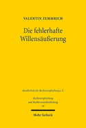 Die Fehlerhafte Willensausserung: Wille Und Erklarung Im Deutschen Und Franzosischen Zivilrecht