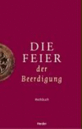 Die Feier Der Beerdigung [Gebundene Ausgabe] Beerdigungsdienst Religion Theologie Christentum Bestattung Gottesdienst Religion Theologe Praktische Theologie Friedhoft Letzte Ruhe Karl Wagner (Autor)