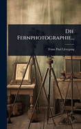 Die Fernphotographie...