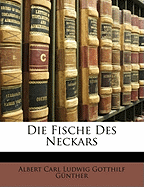 Die Fische Des Neckars, Untersucht Und Beschrieben Von Dr. A. Guenther