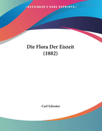 Die Flora Der Eiszeit (1882)