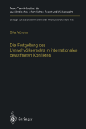 Die Fortgeltung Des Umweltvolkerrechts in Internationalen Bewaffneten Konflikten: The Applicability of Peacetime Environmental Law in International Armed Conflicts (English Summary)