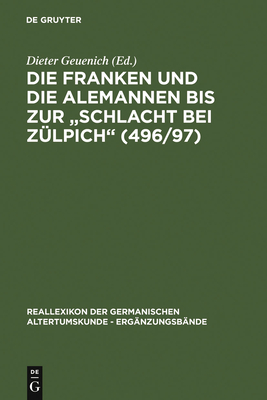 Die Franken Und Die Alemannen Bis Zur Schlacht Bei Zlpich (496/97) - Geuenich, Dieter (Editor)