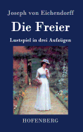 Die Freier: Lustspiel in drei Aufz?gen