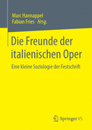 Die Freunde Der Italienischen Oper: Eine Kleine Soziologie Der Festschrift