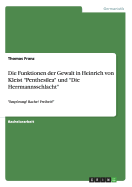 Die Funktionen der Gewalt in Heinrich von Kleist "Penthesilea" und "Die Herrmannsschlacht": "Emprung! Rache! Freiheit!"