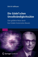 Die Gdel'schen Unvollstndigkeitsstze: Eine Gefhrte Reise Durch Kurt Gdels Historischen Beweis