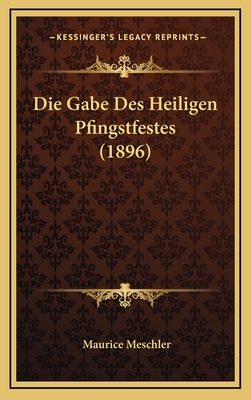 Die Gabe Des Heiligen Pfingstfestes (1896) - Meschler, Maurice