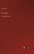 Die Galeere: in Grodruckschrift