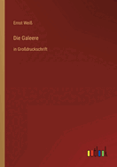 Die Galeere: in Grodruckschrift