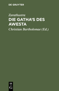 Die Gatha's des Awesta