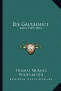 Die Gauchmatt: Basel 1519 (1896)