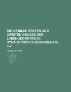 Die Gebilde Ersten Und Zweiten Grades Der Liniengeometrie in Synthetisches Behandlung