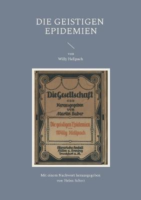 Die geistigen Epidemien - Hellpach, Willy, and Schott, Heinz (Editor)