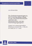 Die Geldwaeschegesetzgebung als Ermaechtigungsgrundlage fuer den Informationsaustausch zwischen den Steuerbehoerden und den Strafverfolgungsorganen: Zugleich eine verfassungsrechtliche Betrachtung der  30 Abs. 4, 370a AO, 261 StGB und 10, 11 GwG